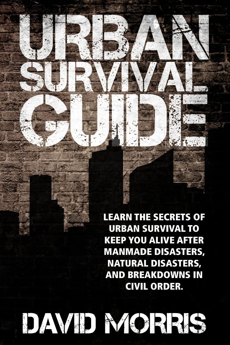Urban Survival Guide: Learn The Secrets Of Urban Survival To Keep You Alive After ManMade Disasters, Natural Disasters, and Bre,New