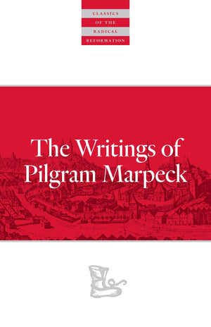 Writings Of Pilgram Marpeck (Classics of the Radical Reformation),Used