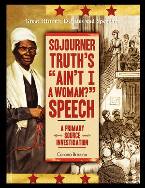 Sojourner Truth'S 'Ain'T I A Woman?' Speech: A Primary Source Investigation,Used