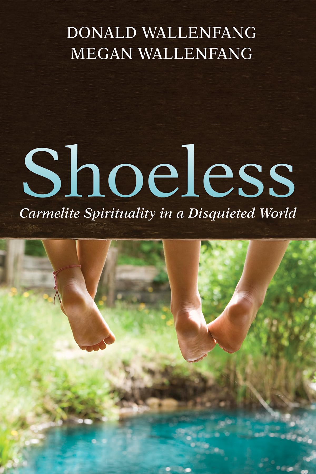 Shoeless: Carmelite Spirituality in a Disquieted World,Used
