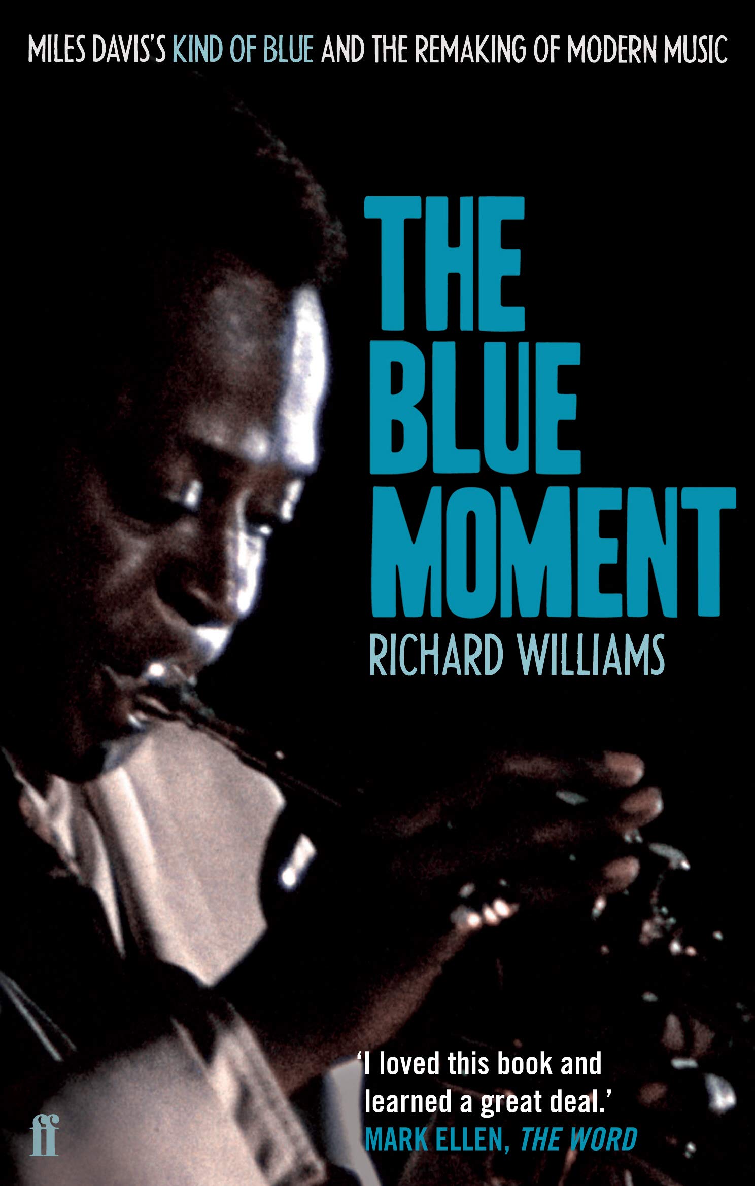 The Blue Moment: Miles Davis's Kind of Blue and the Remaking of Modern Music,Used