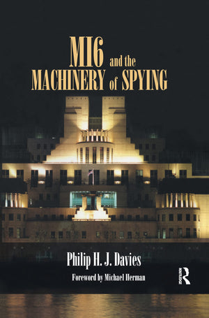 Mi6 and the Machinery of Spying: Structure and Process in Britain's Secret Intelligence (Studies in Intelligence),Used