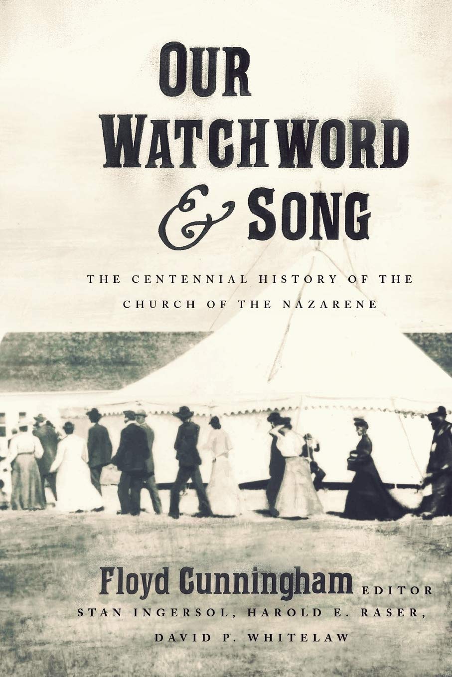 Our Watchword and Song: The Centennial History of the Church of the Nazarene,New