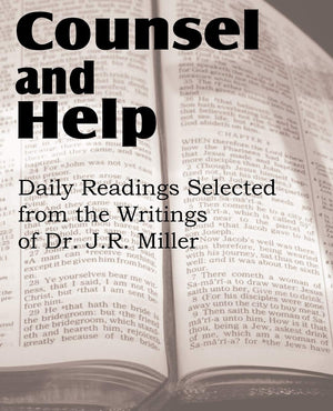 Counsel And Help, Daily Readings Selected From The Writings Of Dr. J.R. Miller,Used