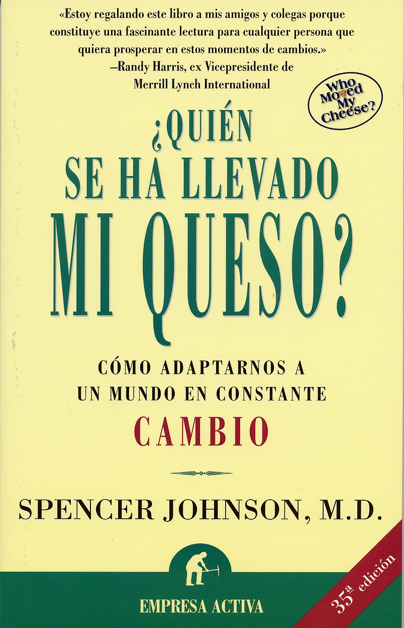 Quin Se Ha Llevado Mi Queso?: Cmo Adaptarnos En Un Mundo En Constante Cambio (Spanish Edition)