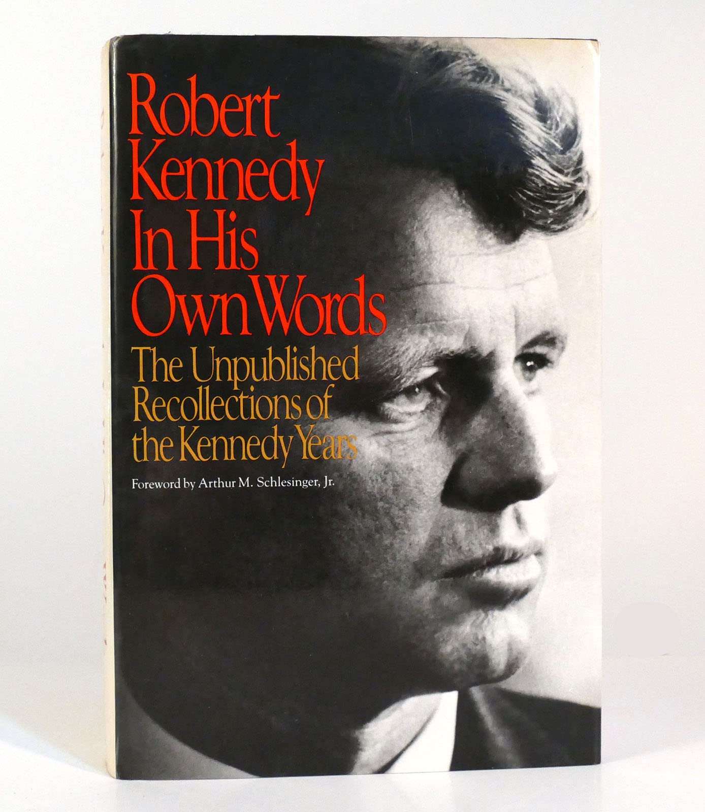 Robert Kennedy in His Own Words: The Unpublished Recollections of the Kennedy Years,Used