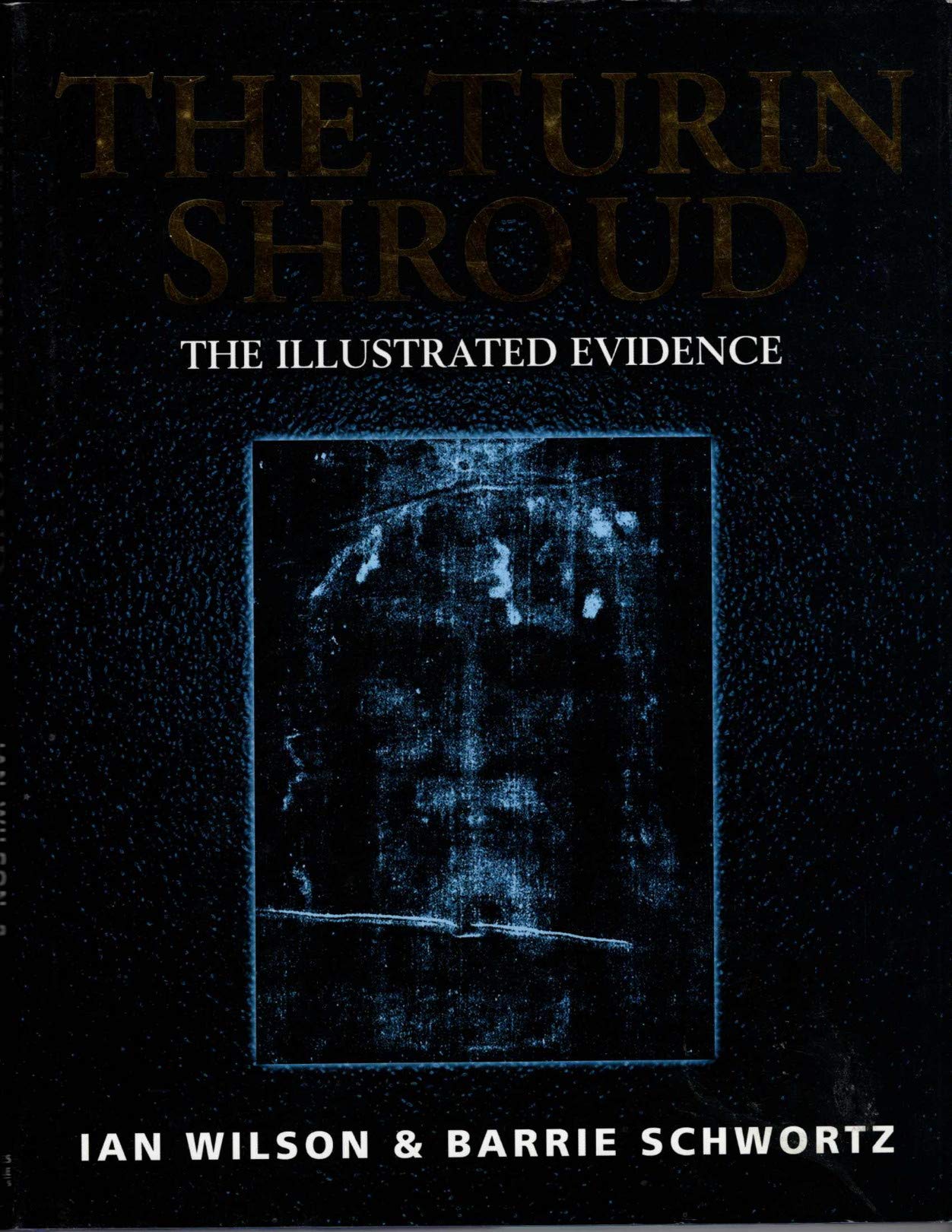 The Turin Shroud: The Illustrated Evidence,New