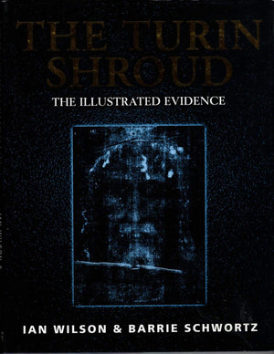 The Turin Shroud: The Illustrated Evidence,New