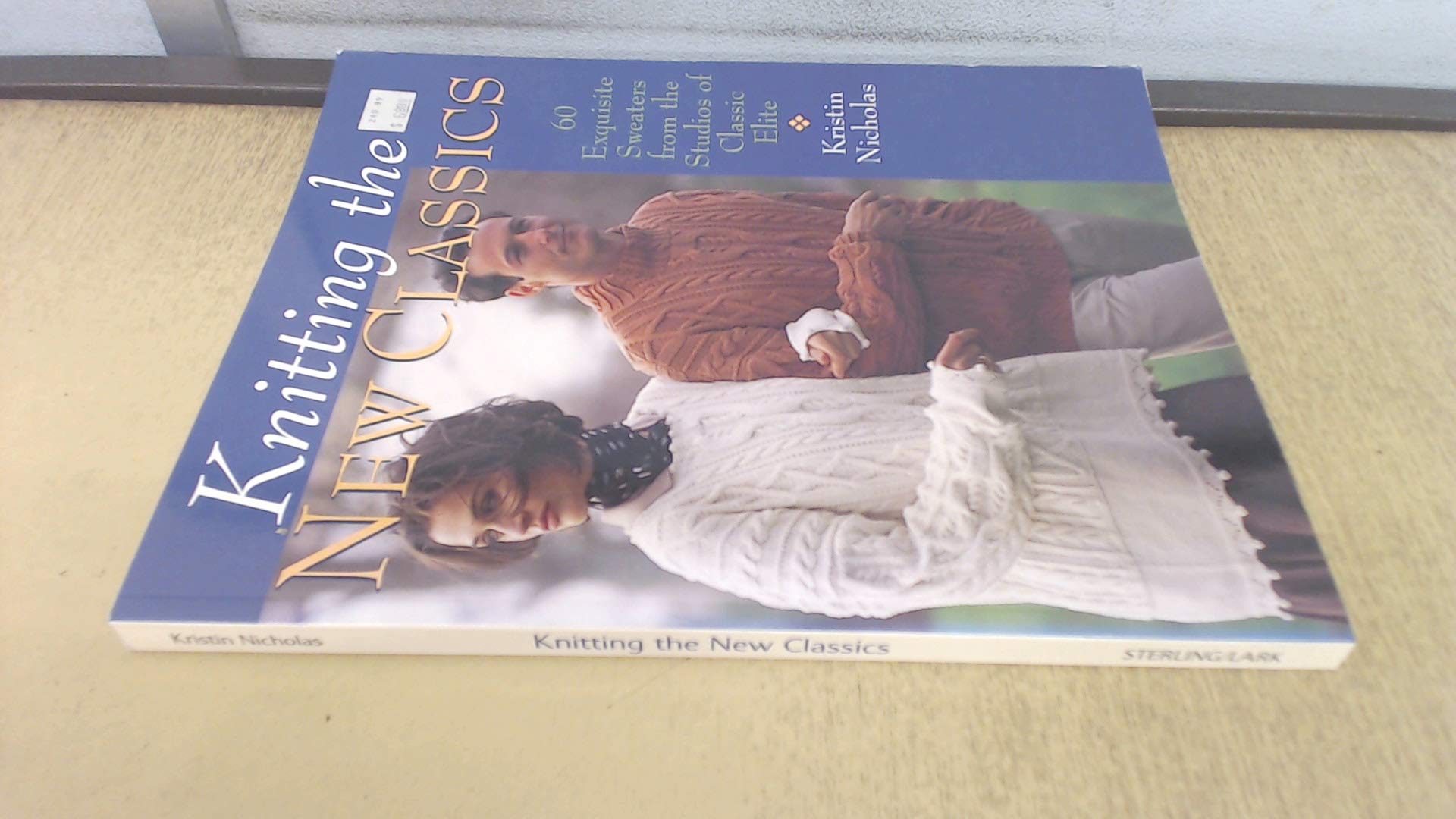Knitting The New Classics: 60 Exquisite Sweaters From The Studios Of Classic Elite,New