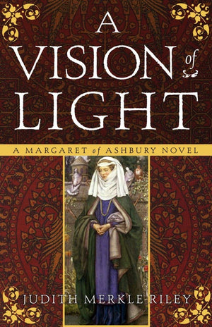 A Vision Of Light: A Margaret Of Ashbury Novel