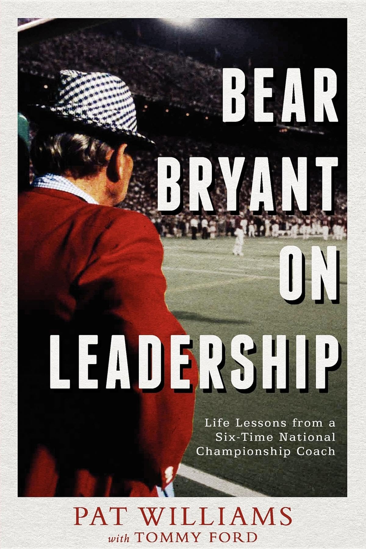 Bear Bryant On Leadership: Life Lessons from a SixTime National Championship Coach,Used