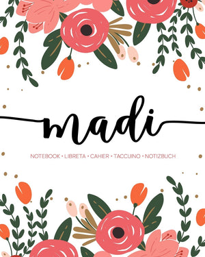 Madi: Notebook  Libreta  Cahier  Taccuino  Notizbuch: 110 pages paginas seiten pagine: Modern Florals First Name Notebook in Cor,Used