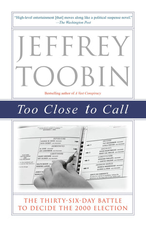 Too Close to Call: The ThirtySixDay Battle to Decide the 2000 Election,Used