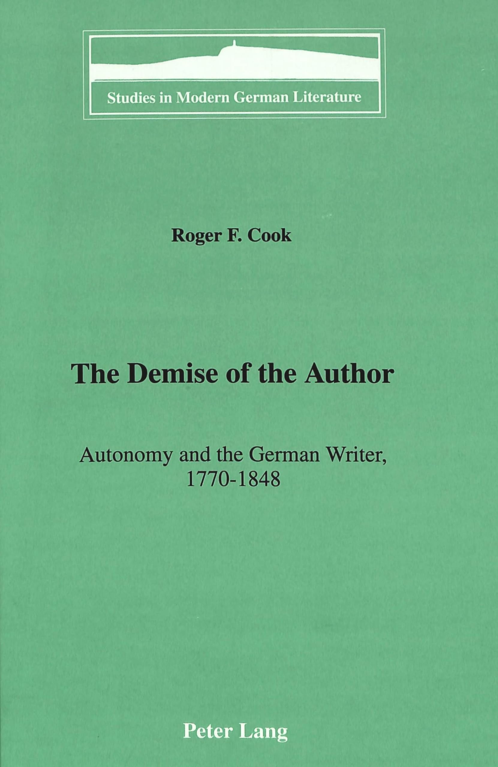 The Demise Of The Author: Autonomy And The German Writer, 17701848 (Studies In Modern German Literature),Used