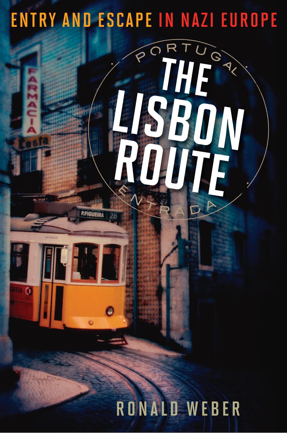 The Lisbon Route: Entry and Escape in Nazi Europe,Used