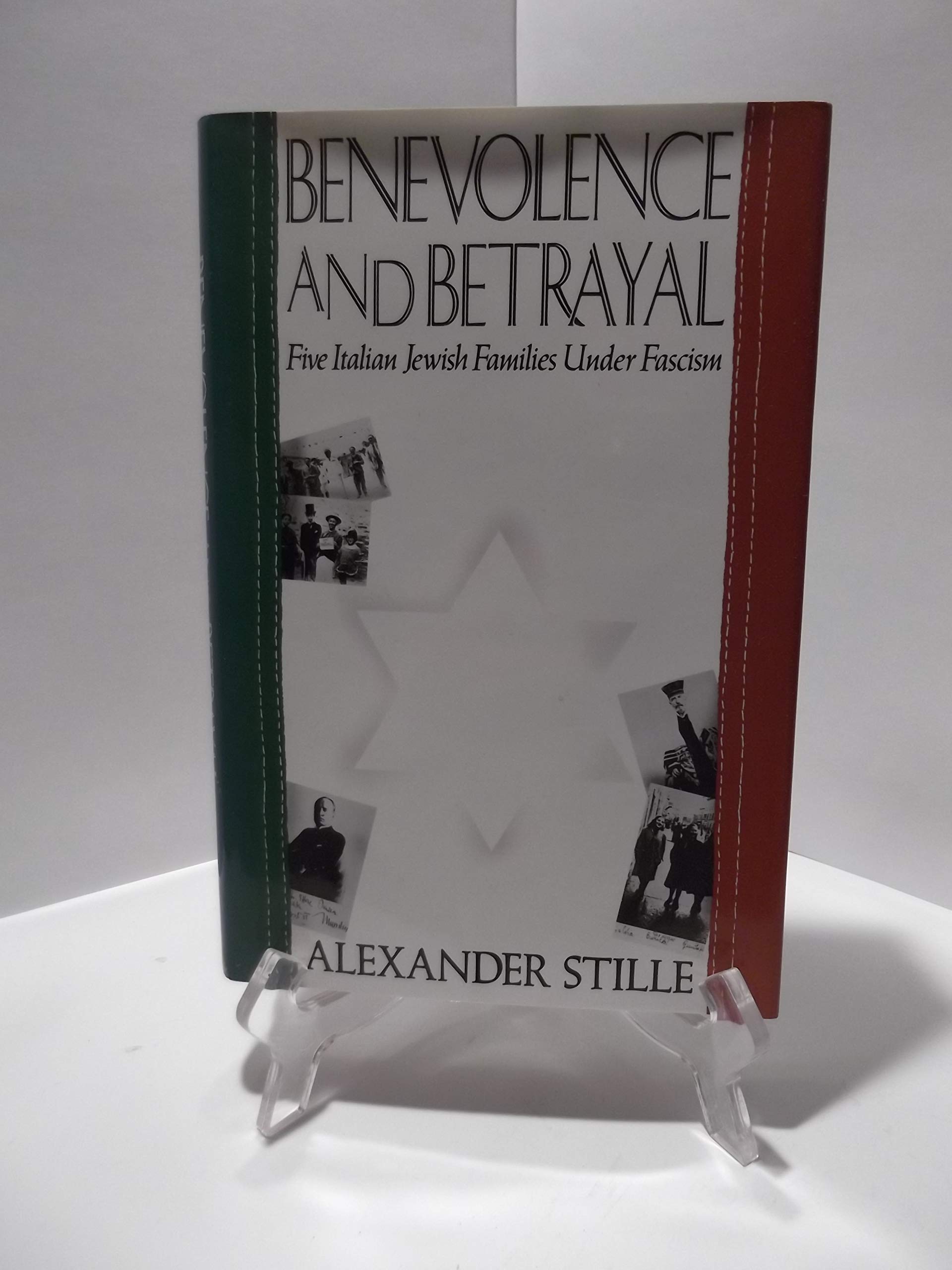 Benevolence and Betrayal: Five Italian Jewish Families Under Fascism,New