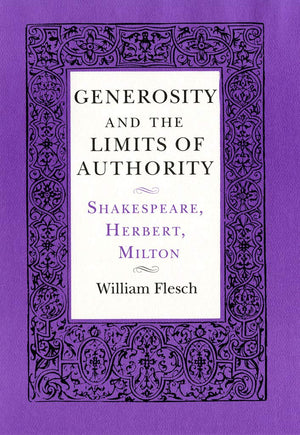 Generosity and the Limits of Authority: Shakespeare, Herbert, Milton,Used