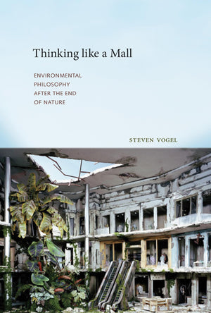 Thinking like a Mall: Environmental Philosophy after the End of Nature,Used