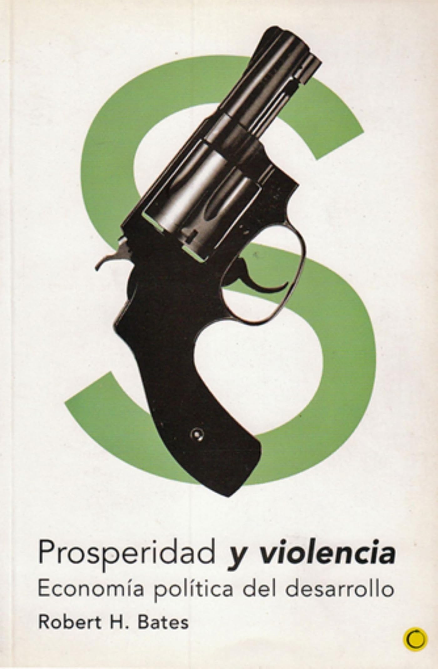 Prosperidad y violencia: Economa poltica del desarrollo (Norton Series in World Politics) (Spanish Edition),New
