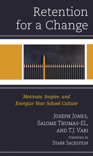 Retention for a Change: Motivate, Inspire, and Energize Your School Culture,Used