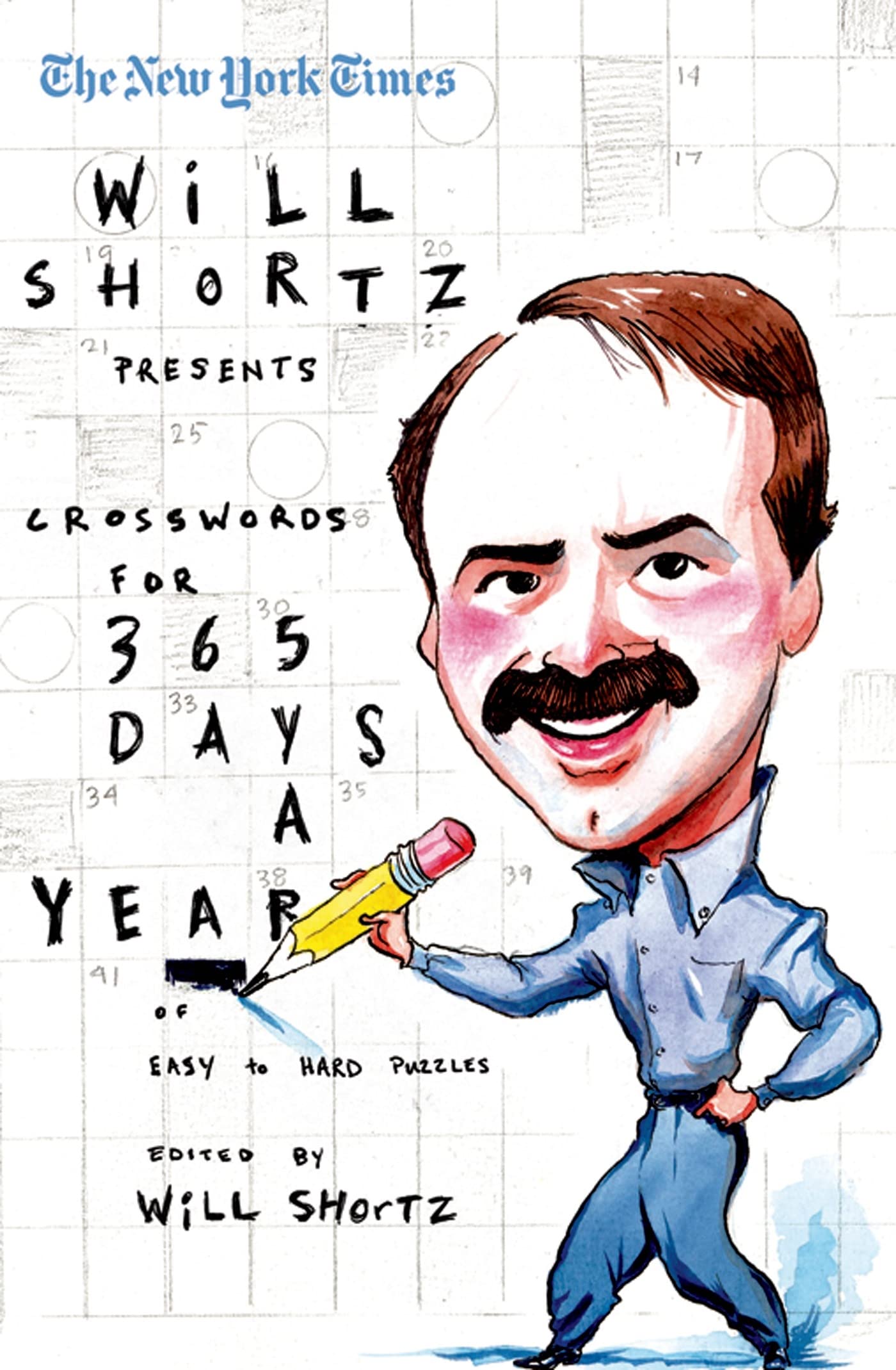The New York Times Will Shortz Presents Crosswords for 365 Days: A Year of Easy to Hard Puzzles (New York Times Crossword Puzzle,New