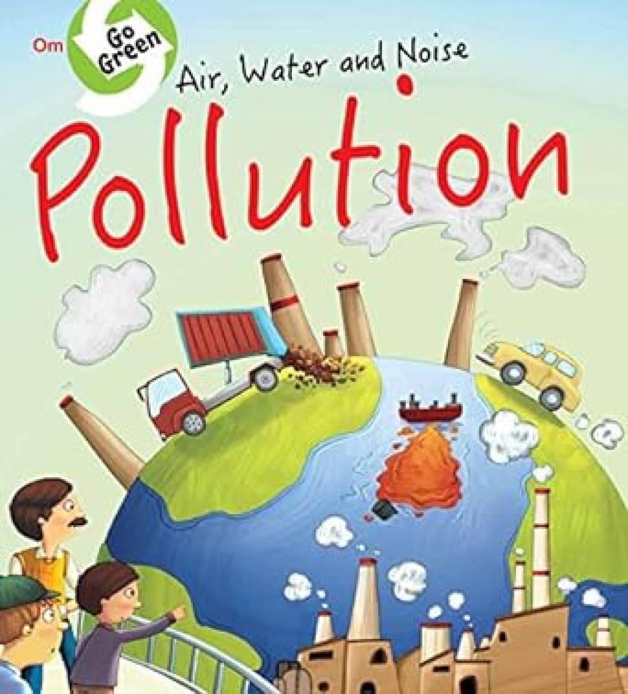 Environment Encyclopedia : Air Water And Noise Pollution (Go Green)