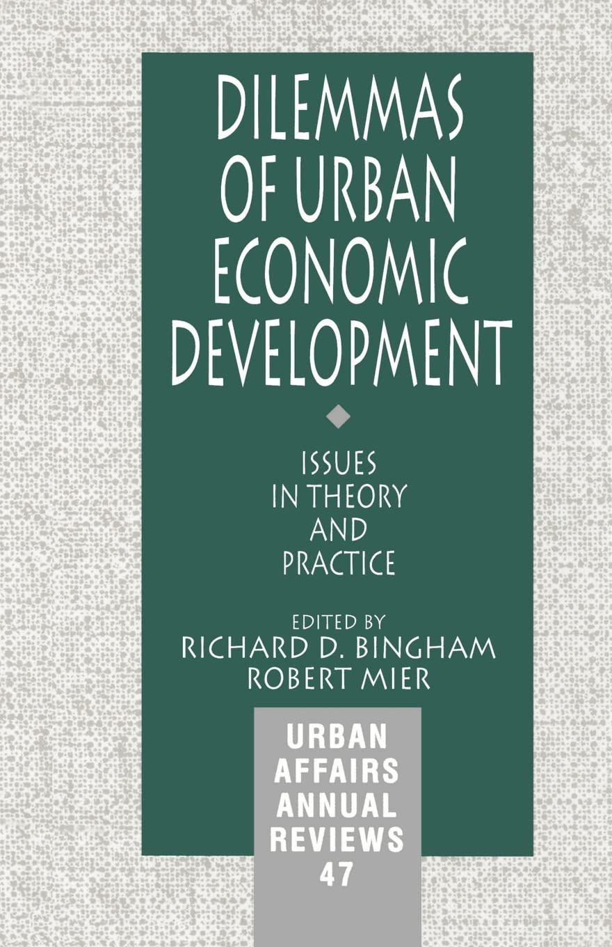 Dilemmas Of Urban Economic Development: Issues In Theory And Practice (Urban Affairs Annual Reviews),New