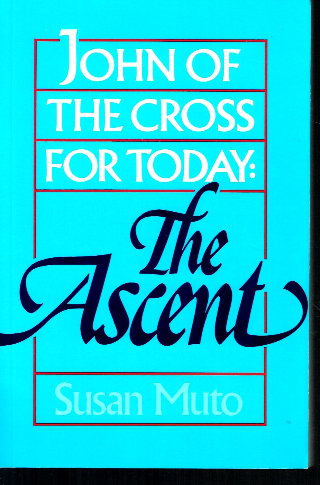 John of the Cross for Today: The Ascent,New