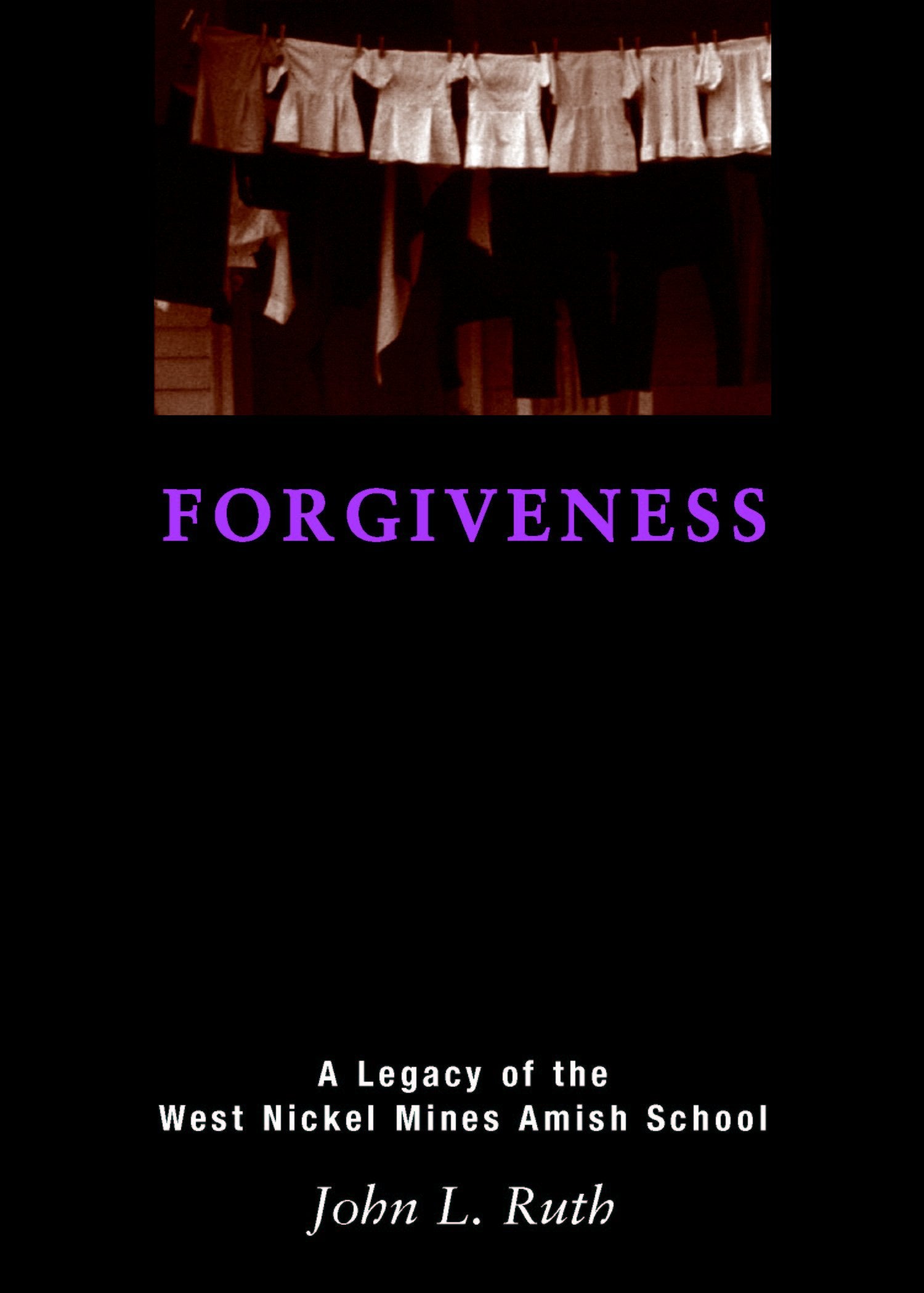 Forgiveness: A Legacy Of The West Nickel Mines Amish School,New