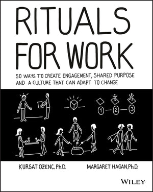 Rituals for Work: 50 Ways to Create Engagement, Shared Purpose, and a Culture that Can Adapt to Change,Used