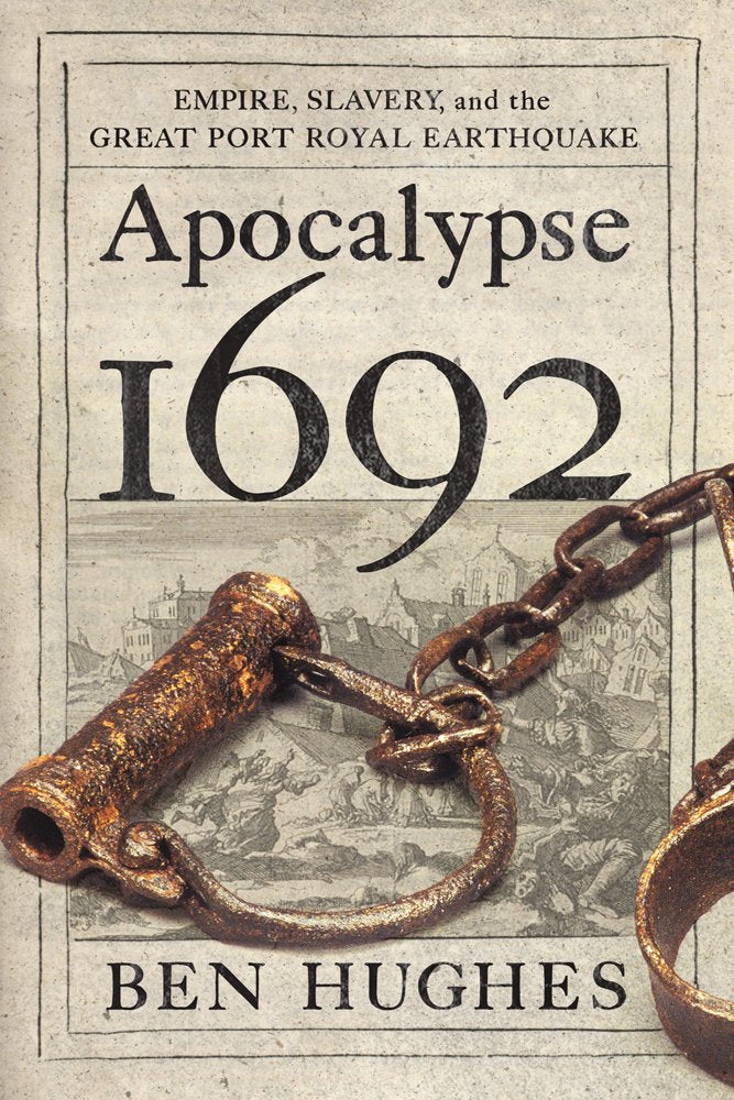 Apocalypse 1692: Empire, Slavery, and the Great Port Royal Earthquake,Used