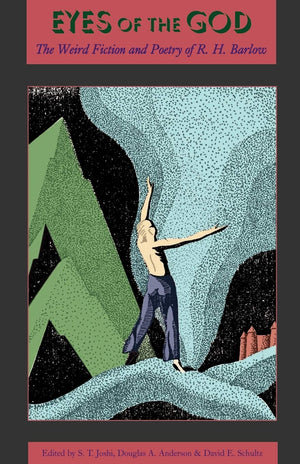 Eyes of the God: The Weird Fiction and Poetry of R. H. Barlow,Used