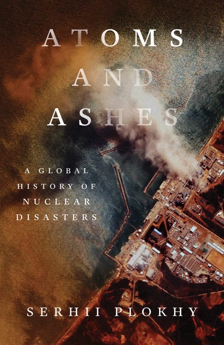 Atoms and Ashes: A Global History of Nuclear Disasters,Used