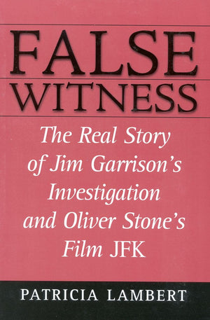 False Witness: The Real Story Of Jim Garrison'S Investigation And Oliver Stone'S Film Jfk,New