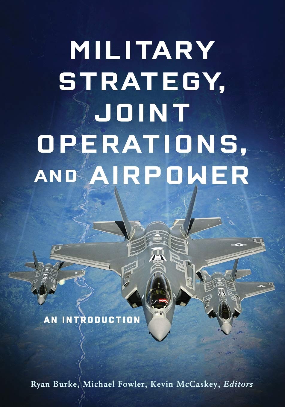 Military Strategy, Joint Operations, And Airpower: An Introduction