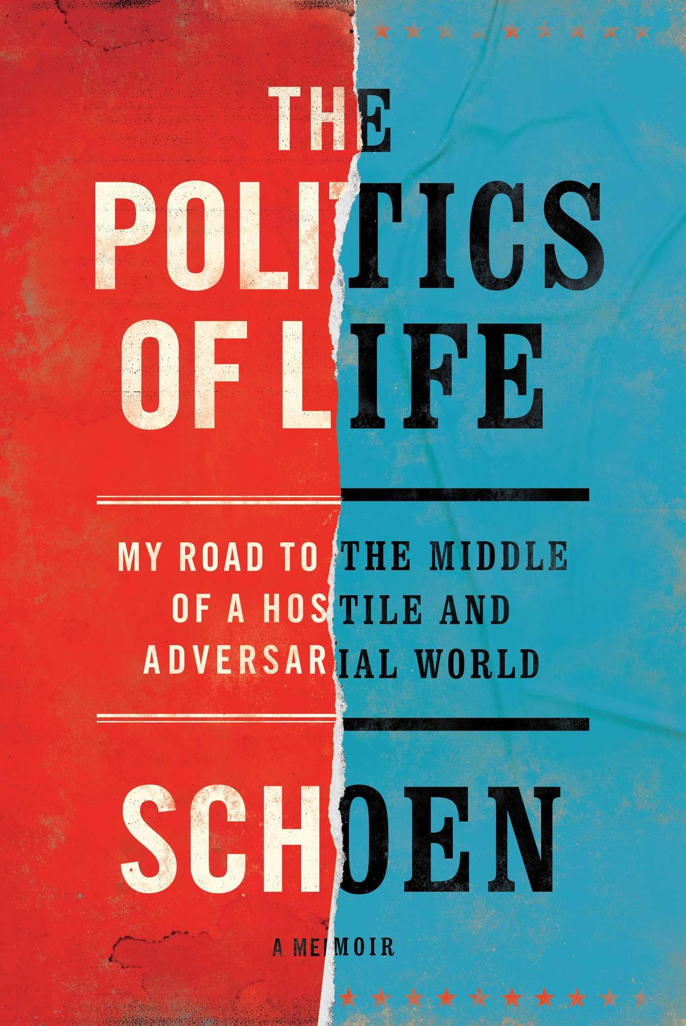 The Politics of Life: My Road to the Middle of a Hostile and Adversarial World,New