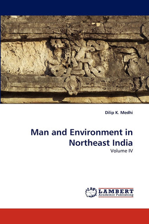 Man and Environment in Northeast India: Volume IV,Used