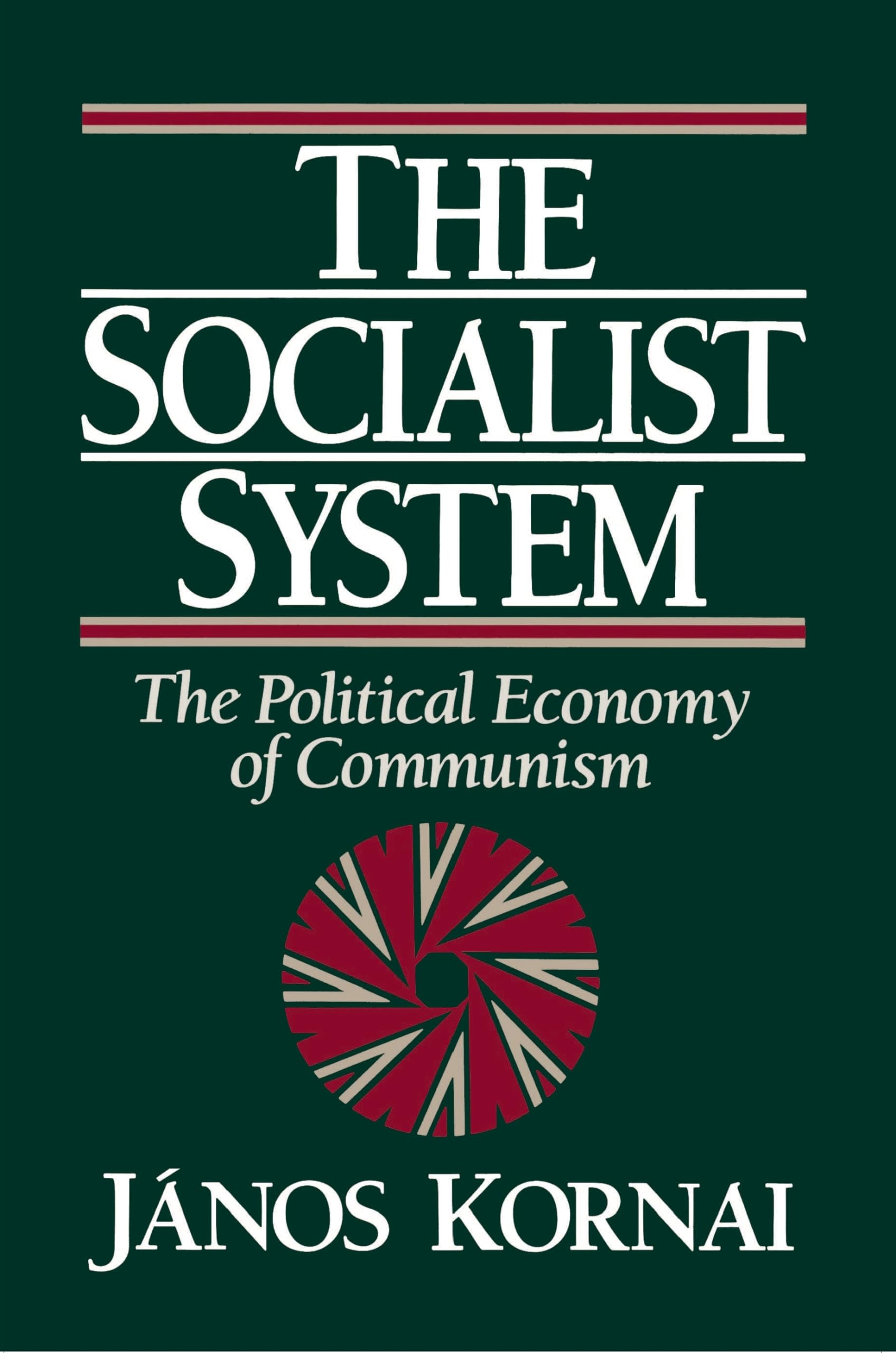 The Socialist System: The Political Economy Of Communism