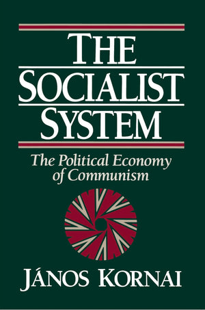 The Socialist System: The Political Economy Of Communism