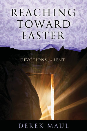 Reaching Toward Easter: Devotions for Lent,Used