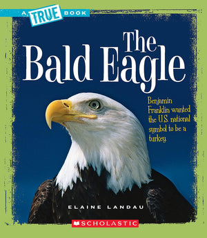 The Bald Eagle (A True Book: American History) (Library Edition) (A True Book (Relaunch)),Used
