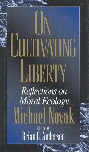 On Cultivating Liberty: Reflections On Moral Ecology,New