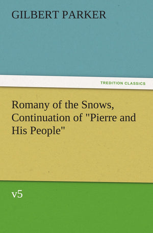 Romany of the Snows, Continuation of Pierre and His People, V5,Used