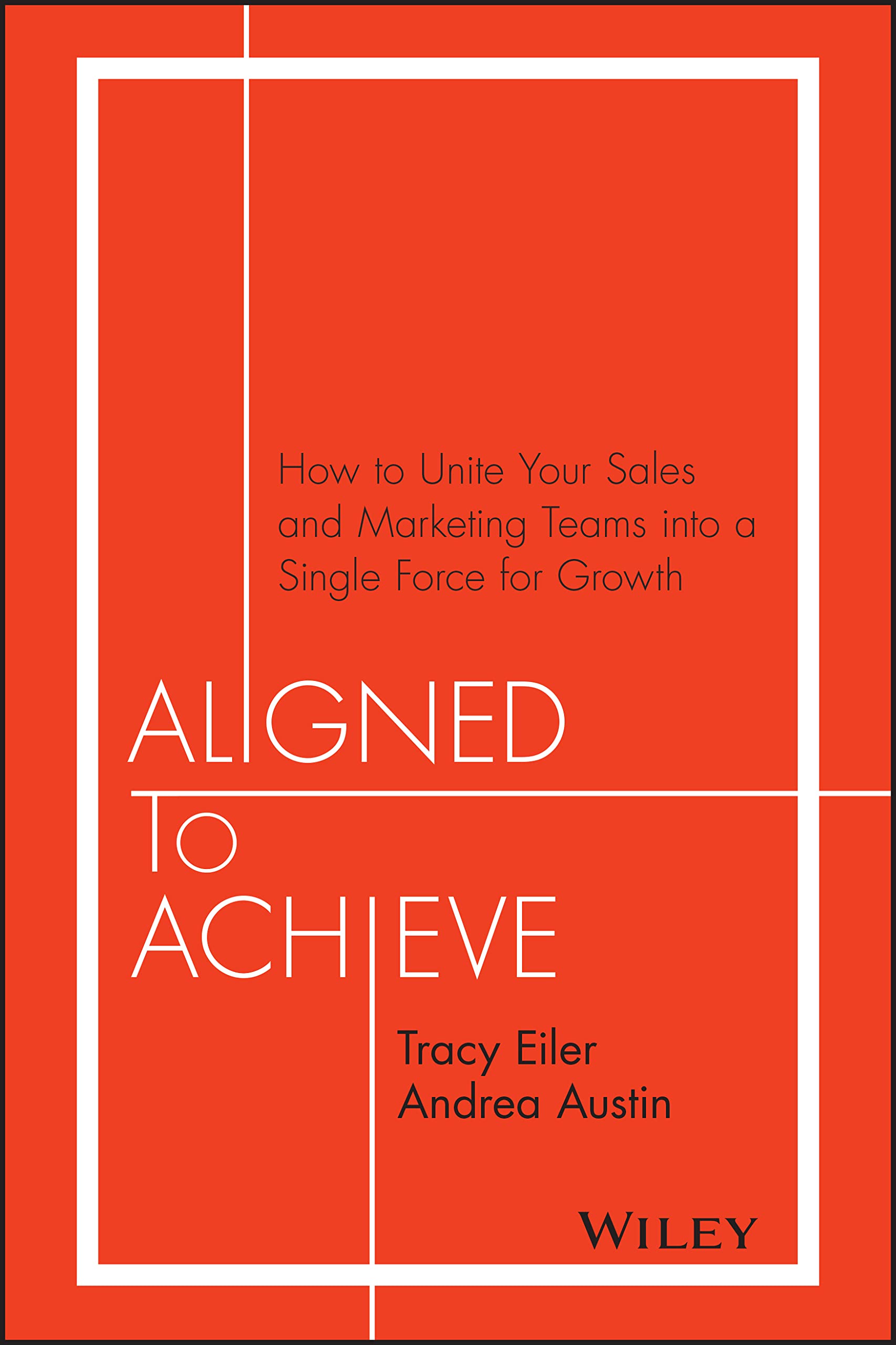 Aligned To Achieve: How To Unite Your Sales And Marketing Teams Into A Single Force For Growth,Used