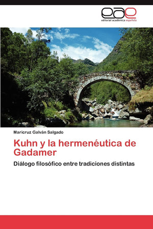 Kuhn y la hermenutica de Gadamer: Dilogo filosfico entre tradiciones distintas (Spanish Edition),Used