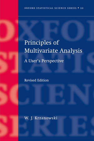 Principles Of Multivariate Analysis: A User'S Perspective (Oxford Statistical Science Series)