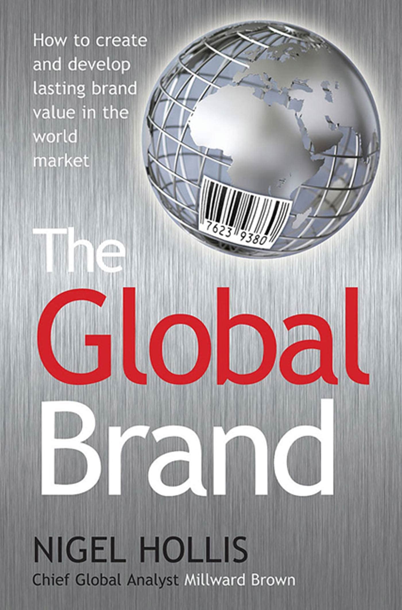 The Global Brand: How to Create and Develop Lasting Brand Value in the World Market,New