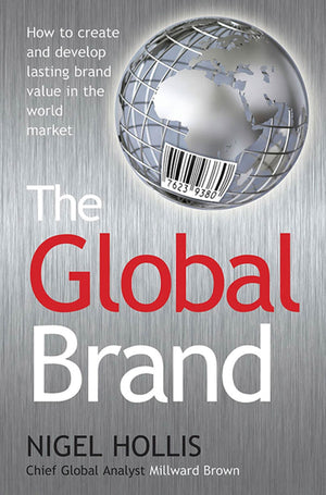 The Global Brand: How to Create and Develop Lasting Brand Value in the World Market,New