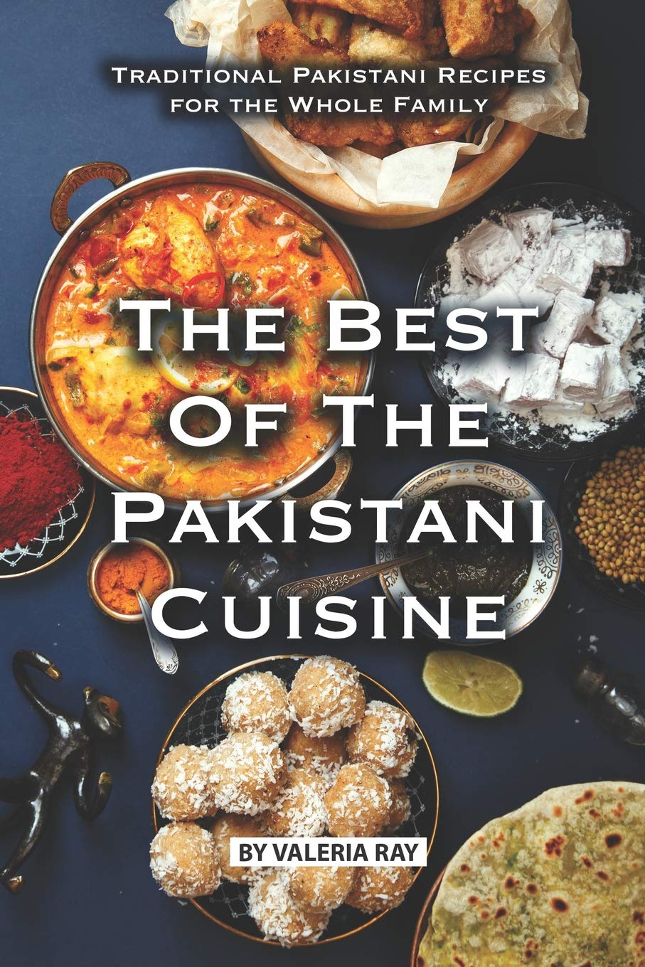 The Best of The Pakistani Cuisine: Traditional Pakistani Recipes for the Whole Family,Used