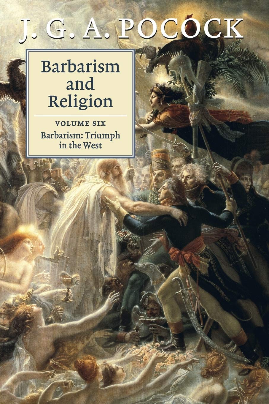 Barbarism and Religion: Volume 6, Barbarism: Triumph in the West,Used